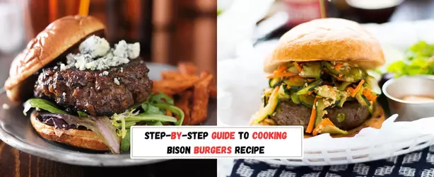 Step-by-step Guide To Cooking Bison Burgers Recipe